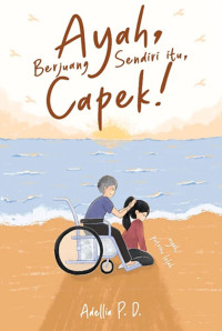 Image of Ayah, Berjuang Sendiri Itu Capek!